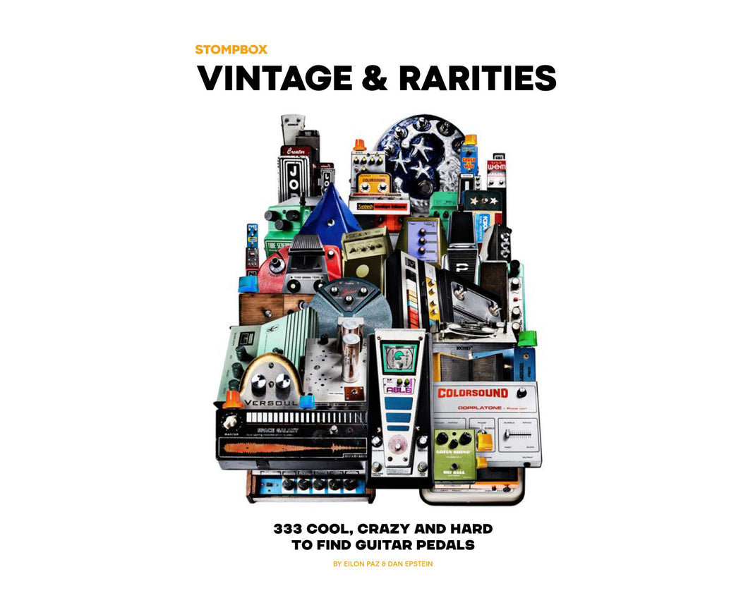Stompbox Vintage & Rarities: 333 Cool, Crazy and Hard to Find Guitar Pedals